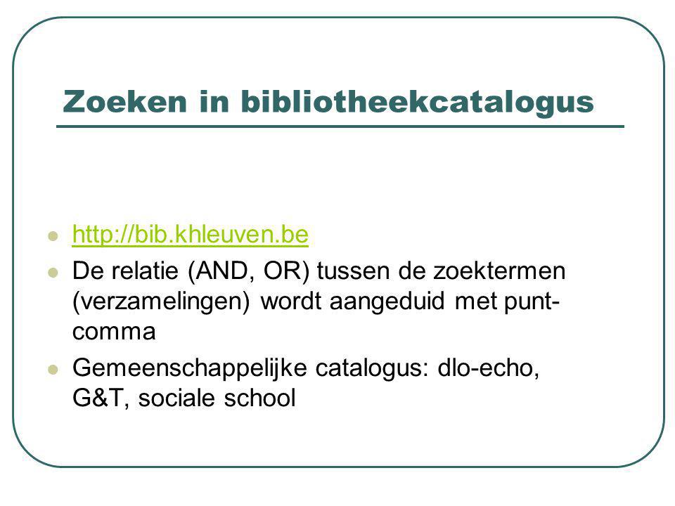 Zoeken in bibliotheekcatalogus   De relatie (AND, OR) tussen de zoektermen (verzamelingen) wordt aangeduid met punt- comma Gemeenschappelijke catalogus: dlo-echo, G&T, sociale school
