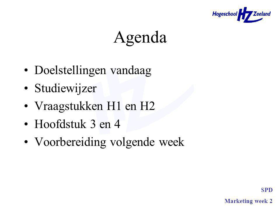 Agenda Doelstellingen vandaag Studiewijzer Vraagstukken H1 en H2 Hoofdstuk 3 en 4 Voorbereiding volgende week SPD Marketing week 2