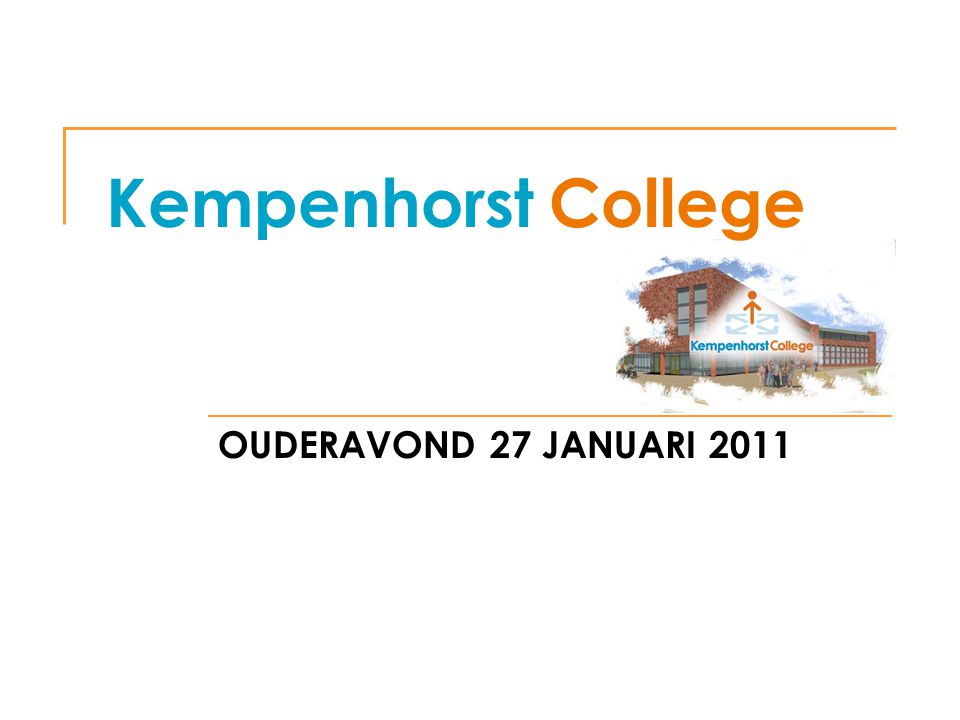 Kempenhorst College OUDERAVOND 27 JANUARI 2011