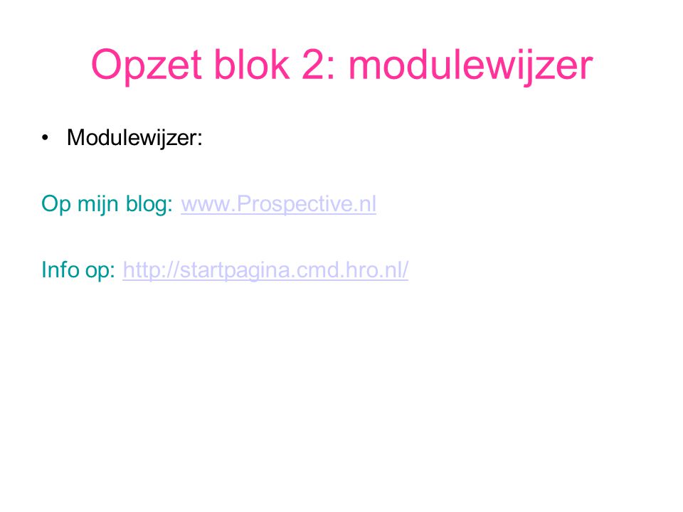Opzet blok 2: modulewijzer Modulewijzer: Op mijn blog:   Info op: