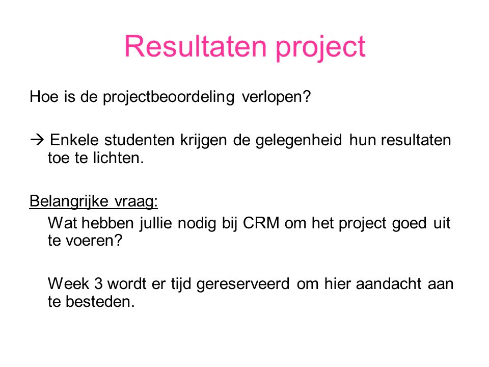 Resultaten project Hoe is de projectbeoordeling verlopen.