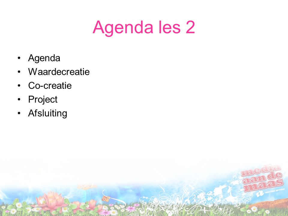 Agenda les 2 Agenda Waardecreatie Co-creatie Project Afsluiting