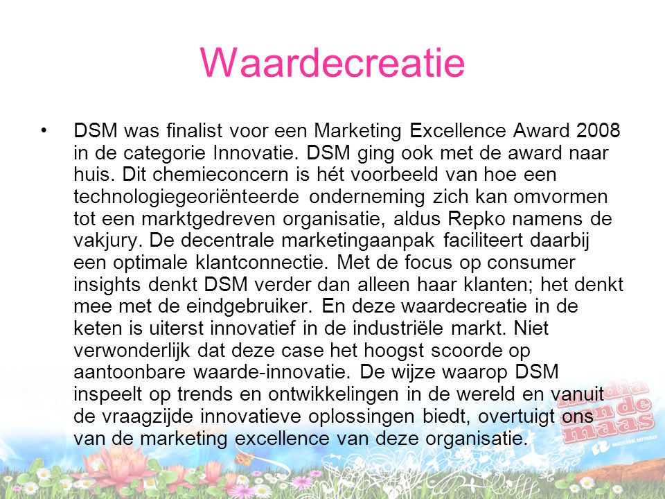 Waardecreatie DSM was finalist voor een Marketing Excellence Award 2008 in de categorie Innovatie.