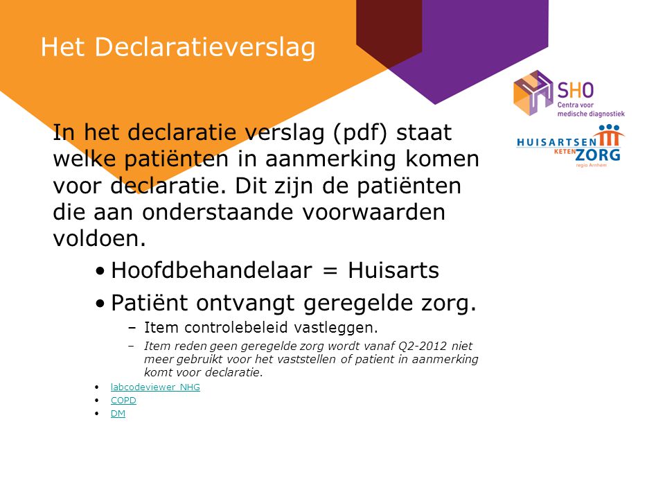 Het Declaratieverslag In het declaratie verslag (pdf) staat welke patiënten in aanmerking komen voor declaratie.