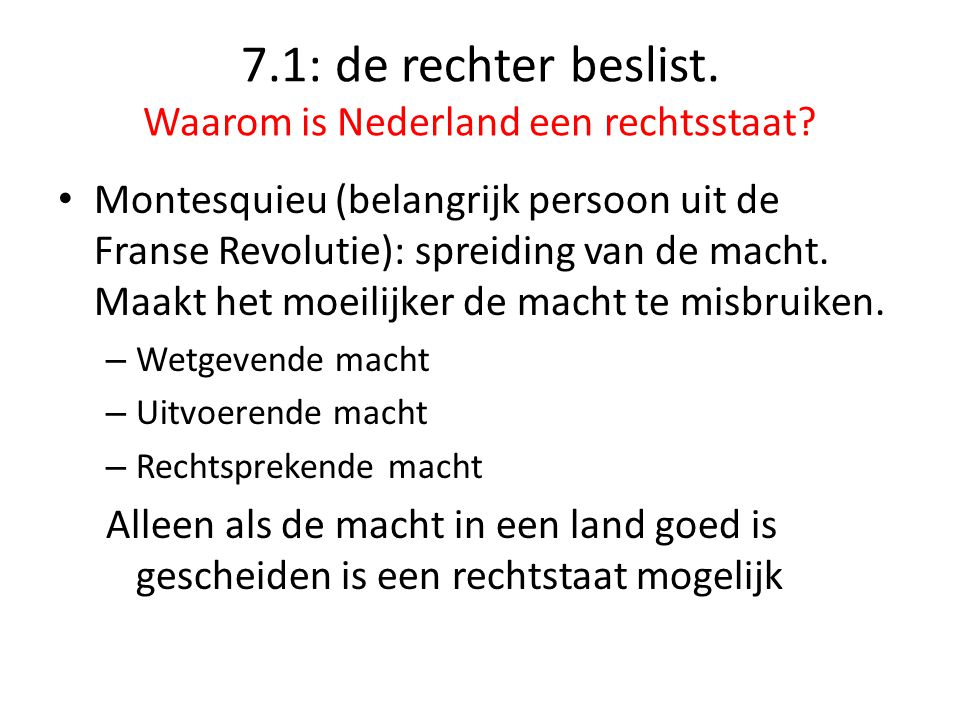 7.1: de rechter beslist. Waarom is Nederland een rechtsstaat.