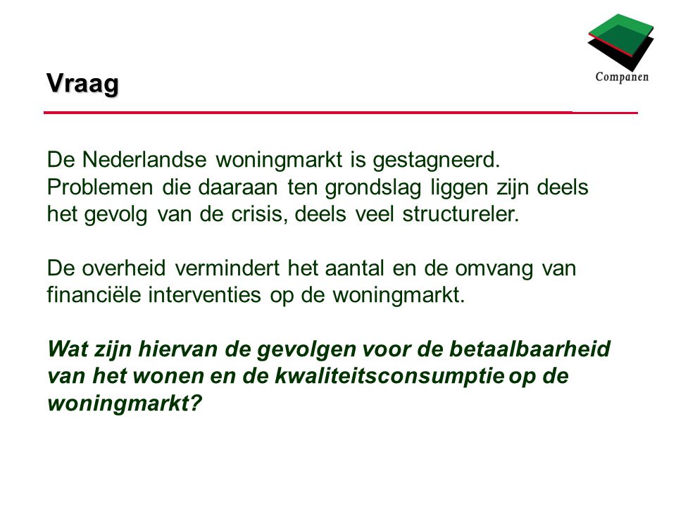 Vraag De Nederlandse woningmarkt is gestagneerd.