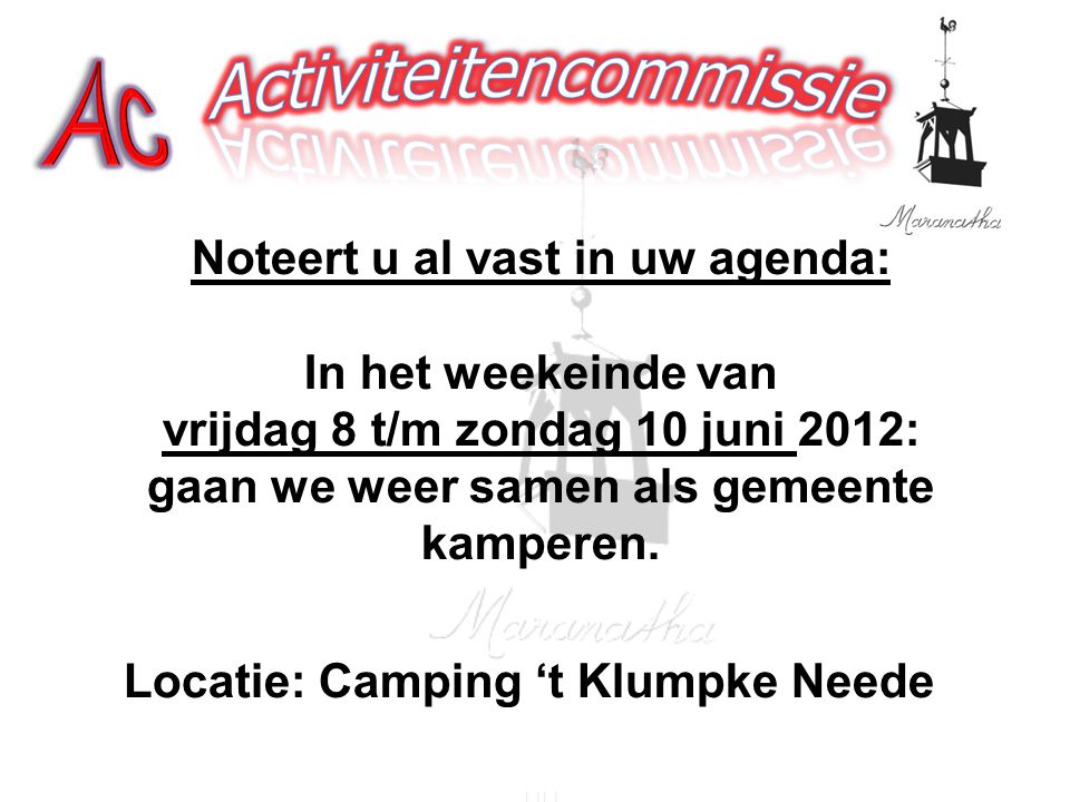 Noteert u al vast in uw agenda: In het weekeinde van vrijdag 8 t/m zondag 10 juni 2012: gaan we weer samen als gemeente kamperen.