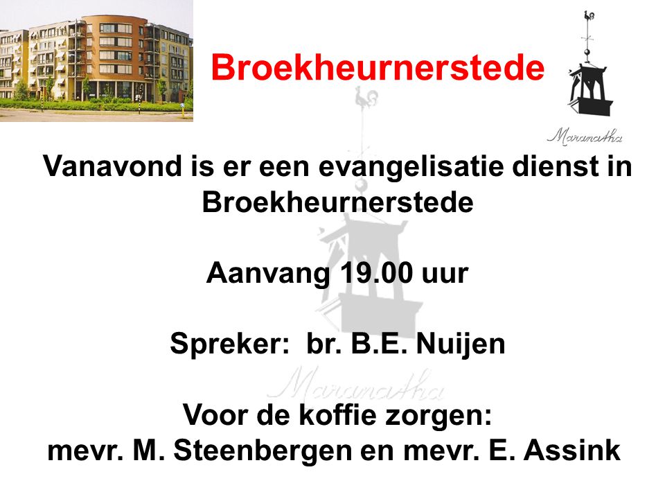 Broekheurnerstede Vanavond is er een evangelisatie dienst in Broekheurnerstede Aanvang uur Spreker: br.