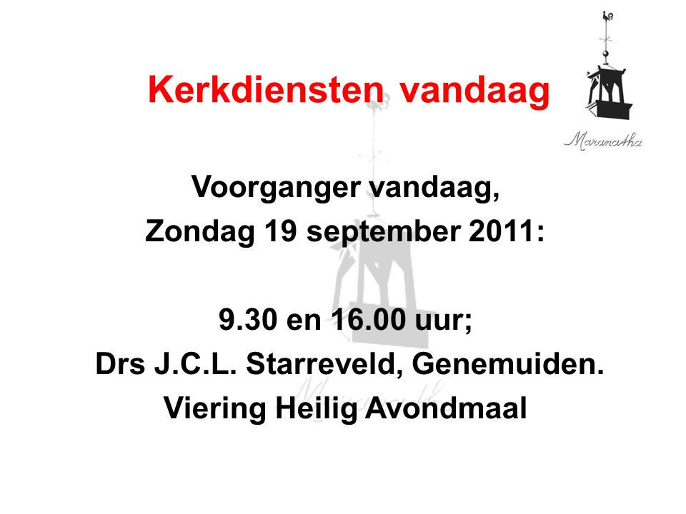 Voorganger vandaag, Zondag 19 september 2011: 9.30 en uur; Drs J.C.L.