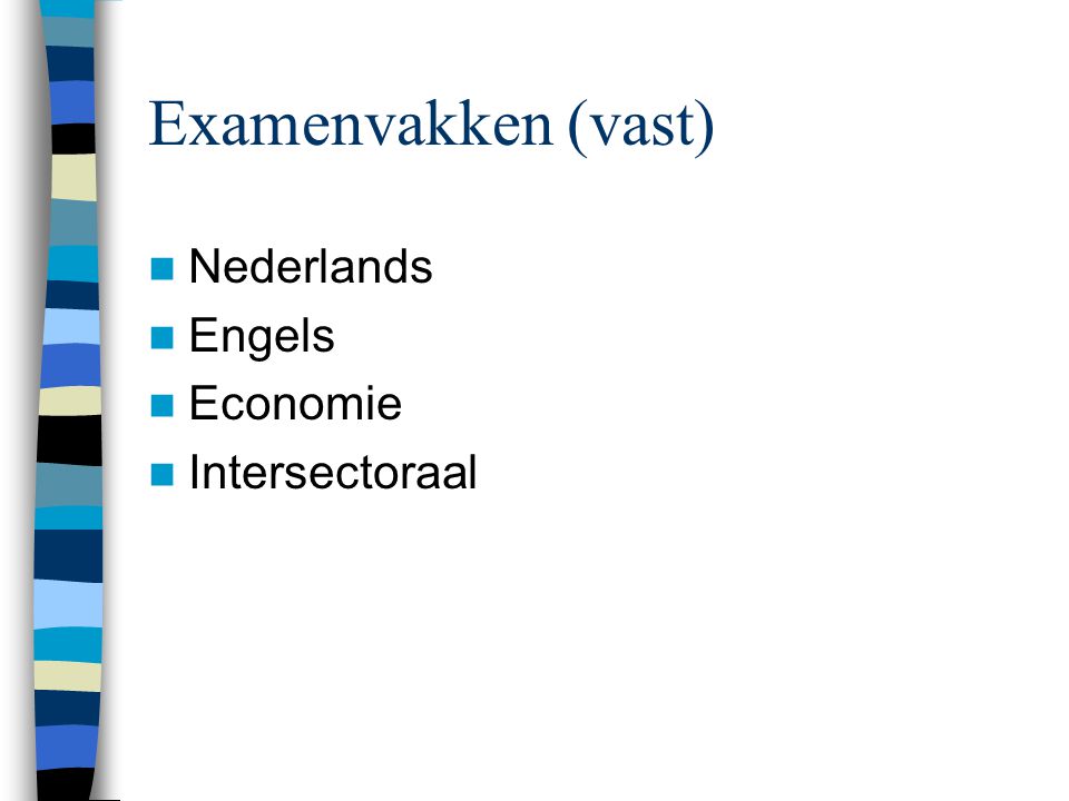 Examenvakken (vast) Nederlands Engels Economie Intersectoraal