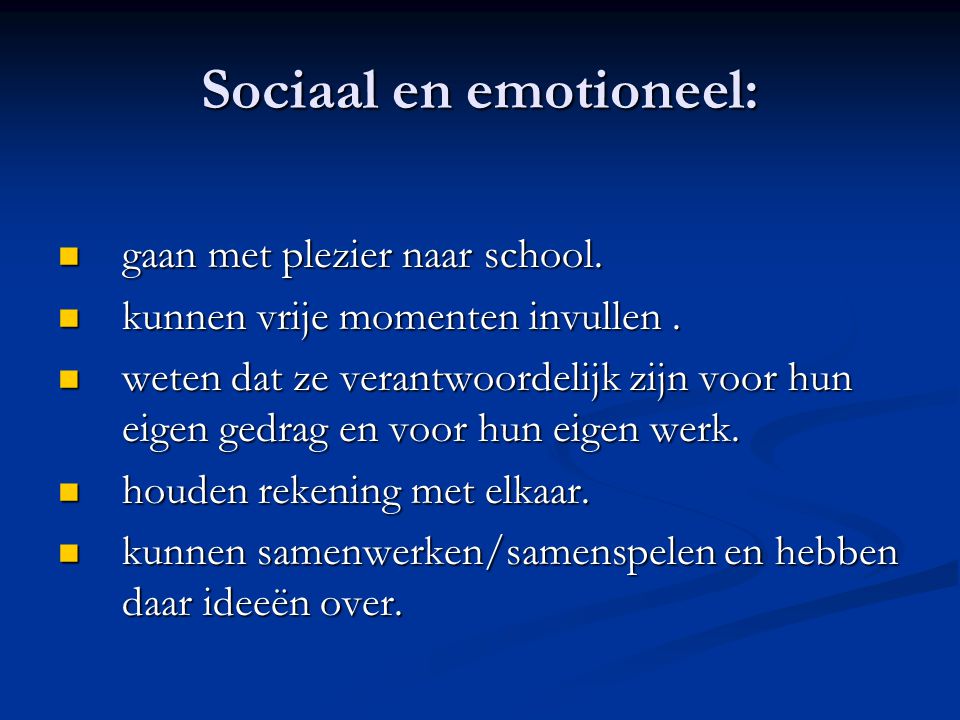 Sociaal en emotioneel: gaan met plezier naar school.