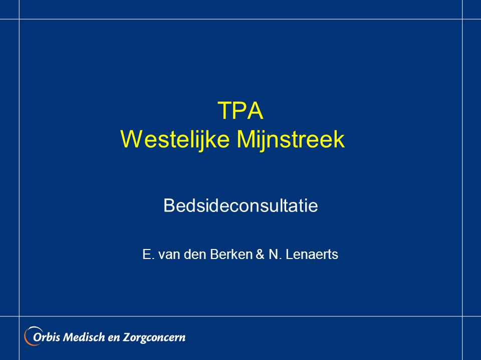 TPA Westelijke Mijnstreek Bedsideconsultatie E. van den Berken & N. Lenaerts