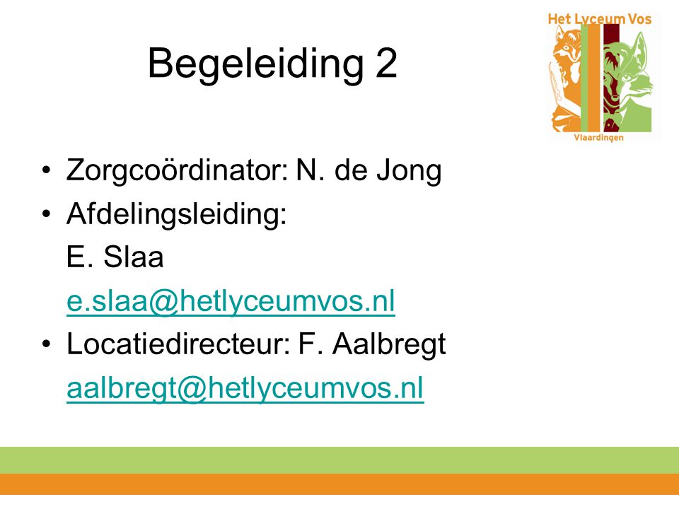 Begeleiding 2 Zorgcoördinator: N. de Jong Afdelingsleiding: E.