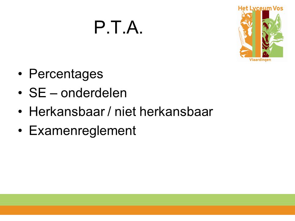 P.T.A. Percentages SE – onderdelen Herkansbaar / niet herkansbaar Examenreglement