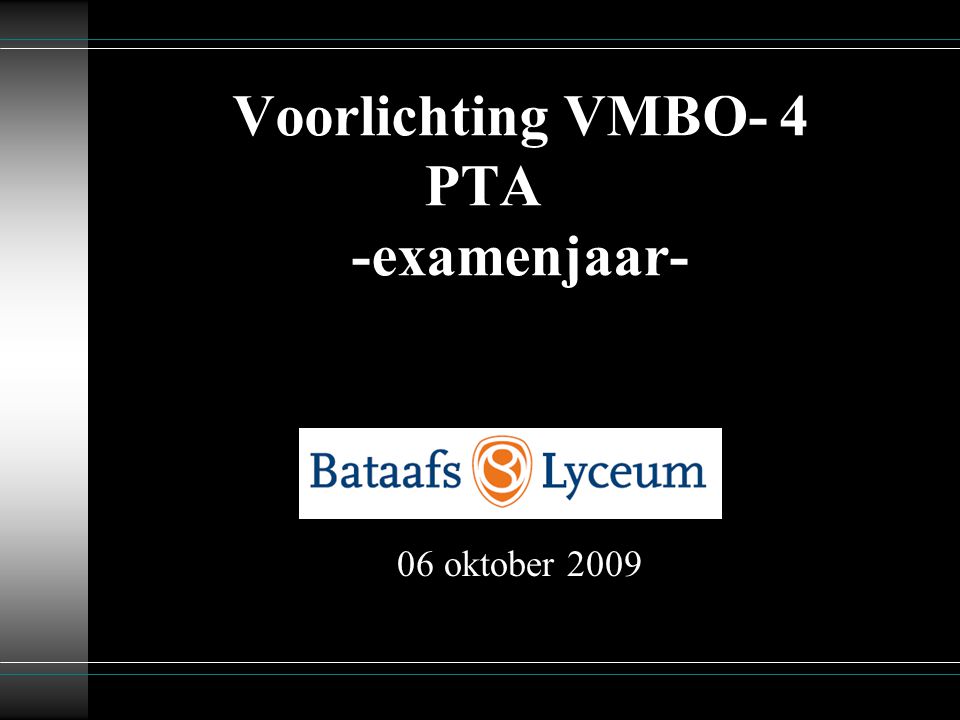 Voorlichting VMBO- 4 PTA -examenjaar- 06 oktober 2009