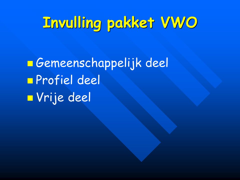 Invulling pakket VWO Gemeenschappelijk deel Profiel deel Vrije deel