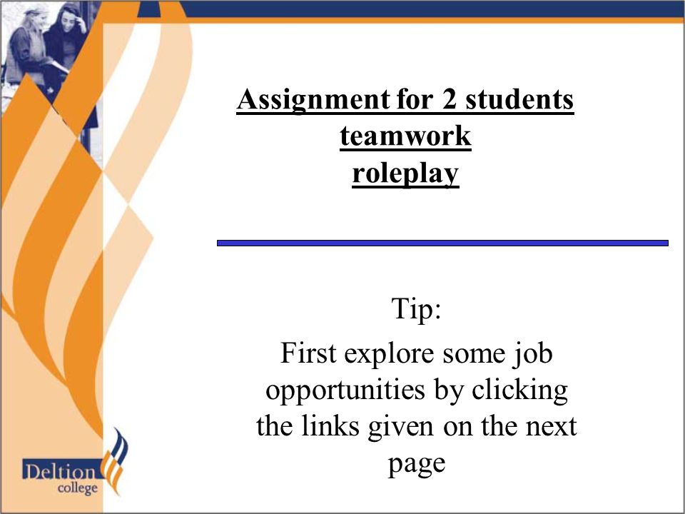 Assignment for 2 students teamwork roleplay Tip: First explore some job opportunities by clicking the links given on the next page