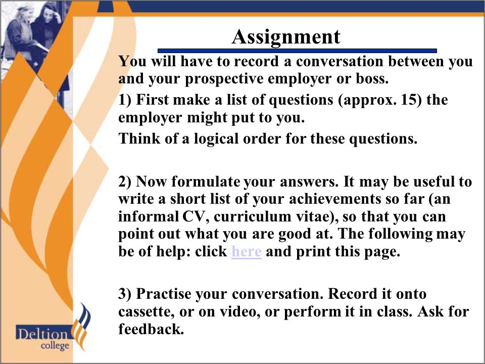 Assignment You will have to record a conversation between you and your prospective employer or boss.