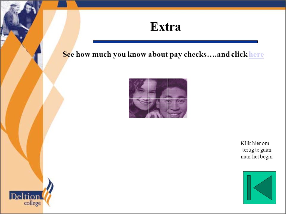 Extra See how much you know about pay checks….and click herehere Klik hier om terug te gaan naar het begin