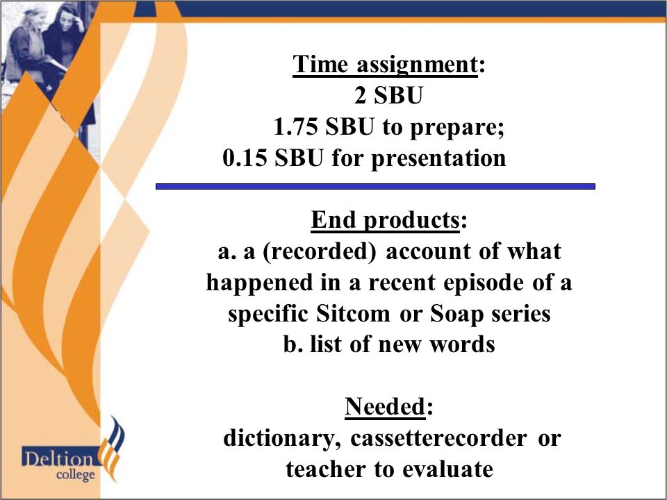 Time assignment: 2 SBU 1.75 SBU to prepare; 0.15 SBU for presentation End products: a.