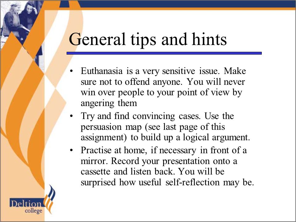 General tips and hints Euthanasia is a very sensitive issue.