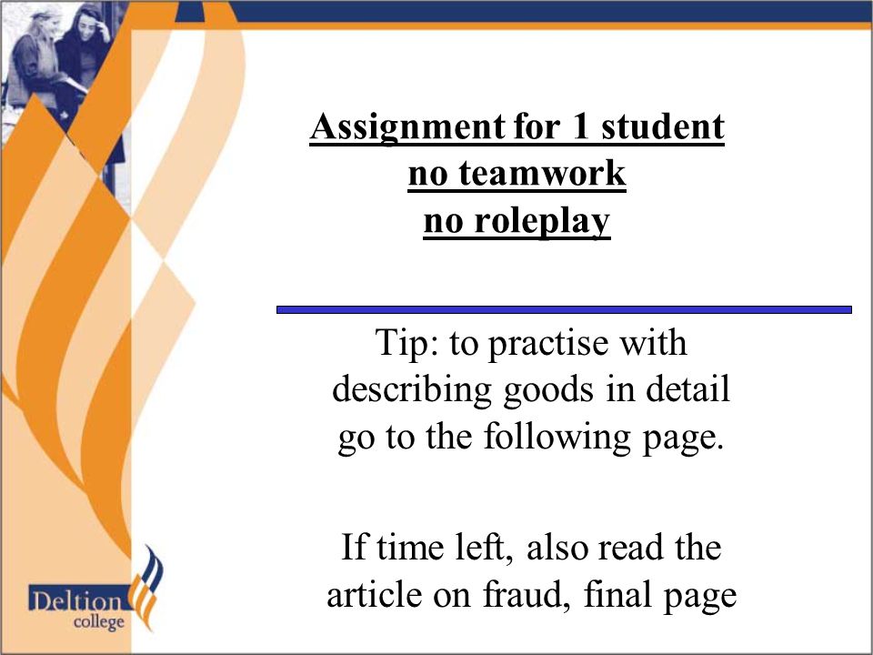 Assignment for 1 student no teamwork no roleplay Tip: to practise with describing goods in detail go to the following page.