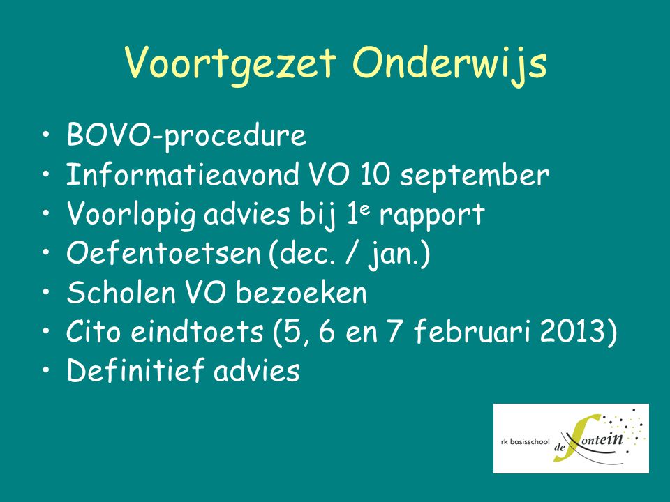 Voortgezet Onderwijs BOVO-procedure Informatieavond VO 10 september Voorlopig advies bij 1 e rapport Oefentoetsen (dec.