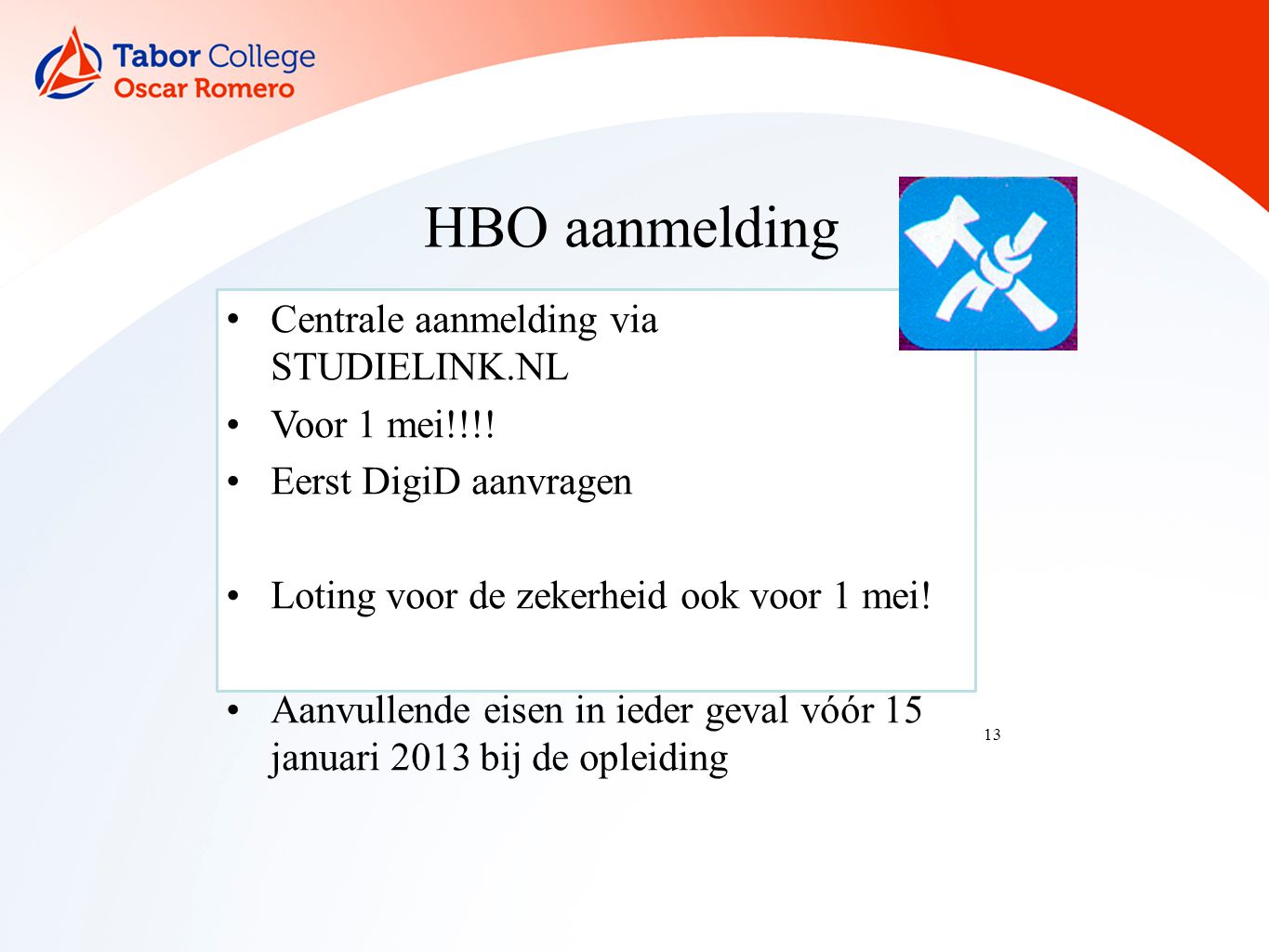 13 HBO aanmelding Centrale aanmelding via STUDIELINK.NL Voor 1 mei!!!.