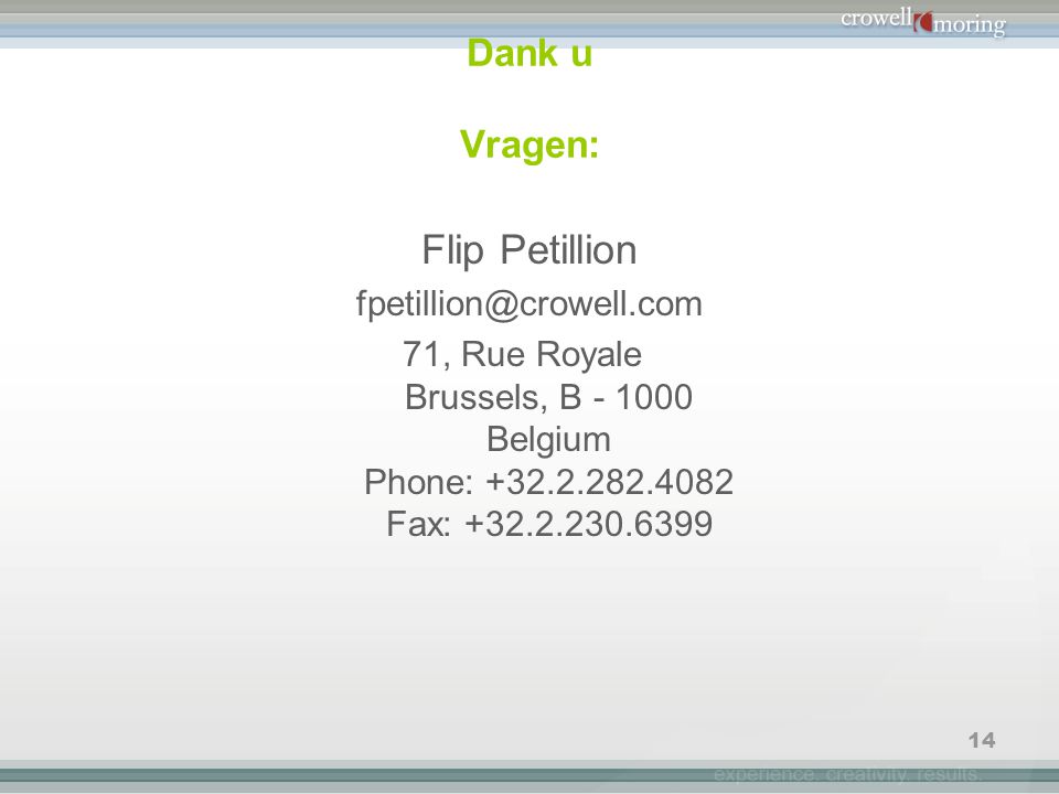 14 Dank u Vragen: Flip Petillion 71, Rue Royale Brussels, B Belgium Phone: Fax: