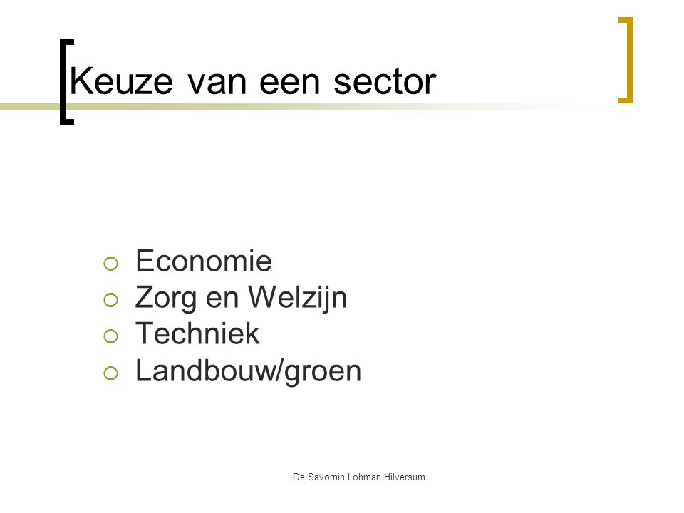 De Savornin Lohman Hilversum Keuze van een sector  Economie  Zorg en Welzijn  Techniek  Landbouw/groen