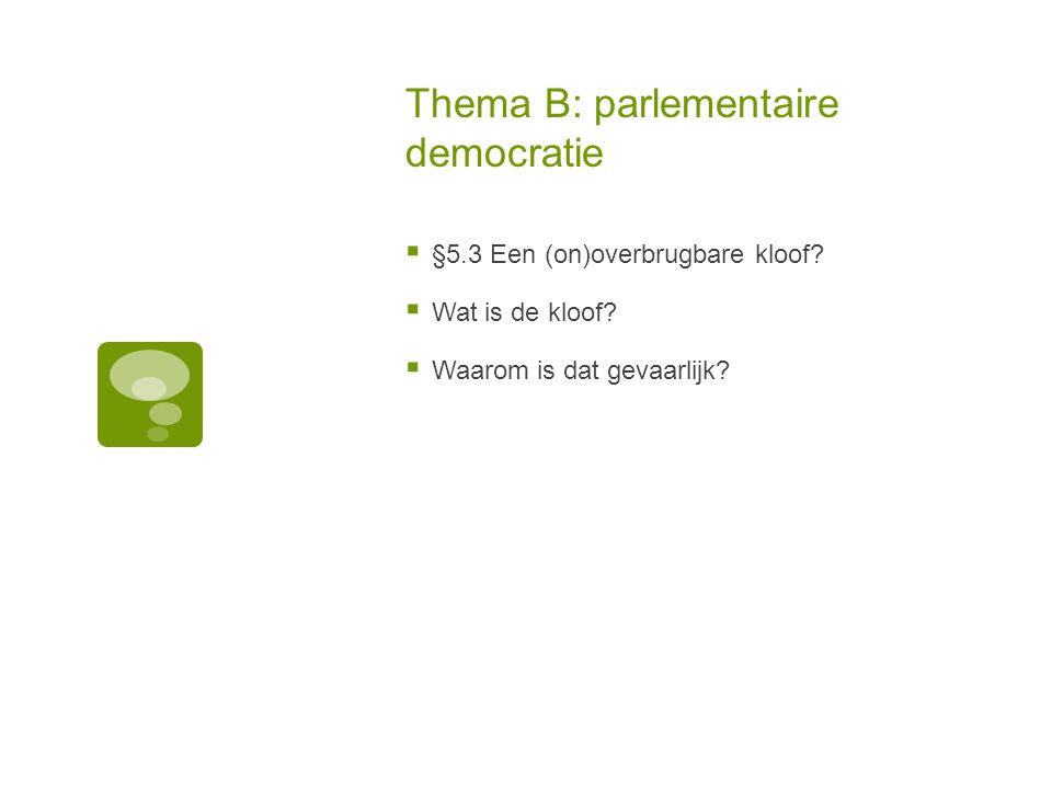 Thema B: parlementaire democratie  §5.3 Een (on)overbrugbare kloof.