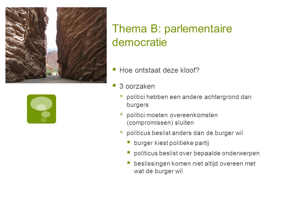 Thema B: parlementaire democratie  Hoe ontstaat deze kloof.