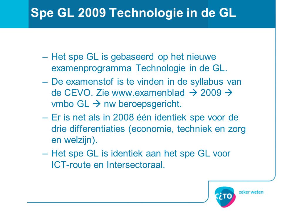 Spe GL 2009 Technologie in de GL –Het spe GL is gebaseerd op het nieuwe examenprogramma Technologie in de GL.