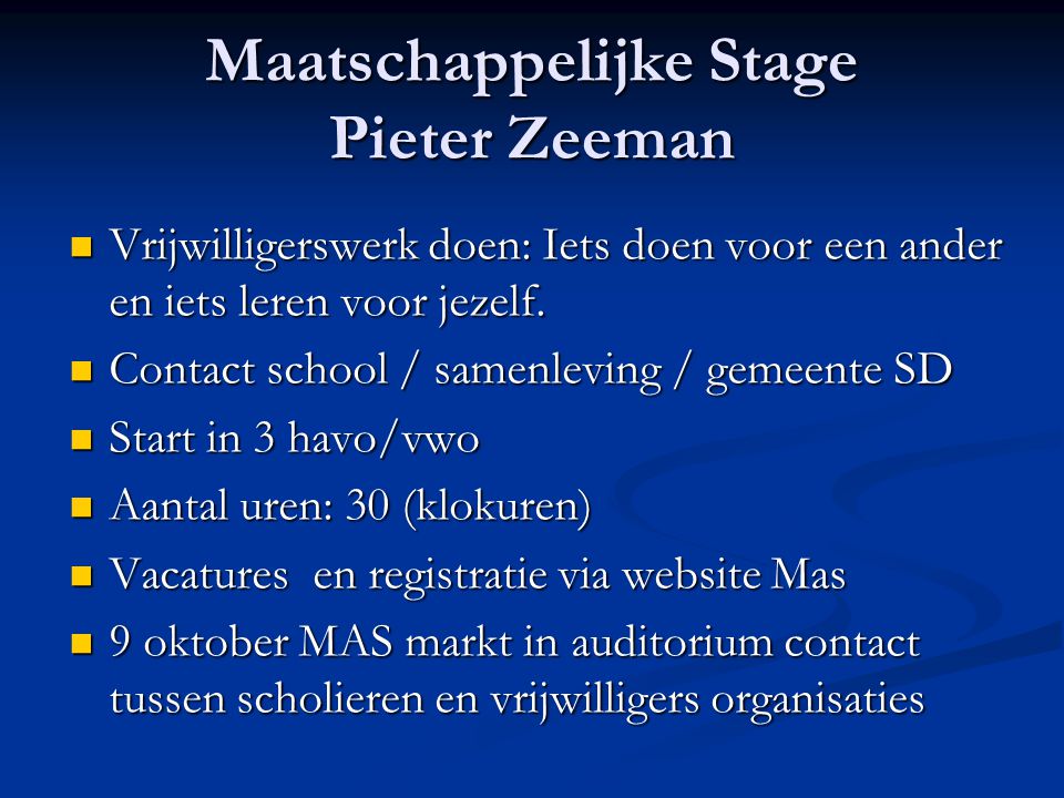 Maatschappelijke Stage Pieter Zeeman Vrijwilligerswerk doen: Iets doen voor een ander en iets leren voor jezelf.