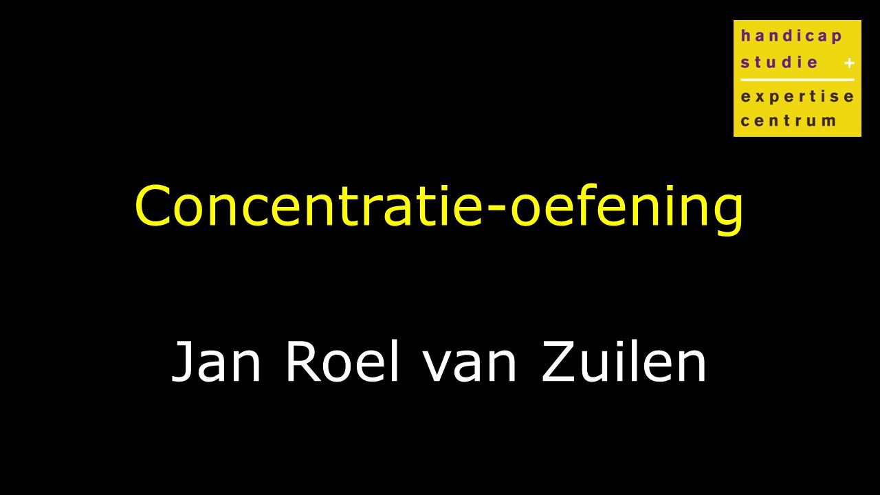 Klik om de stijl te bewerken Concentratie-oefening Jan Roel van Zuilen