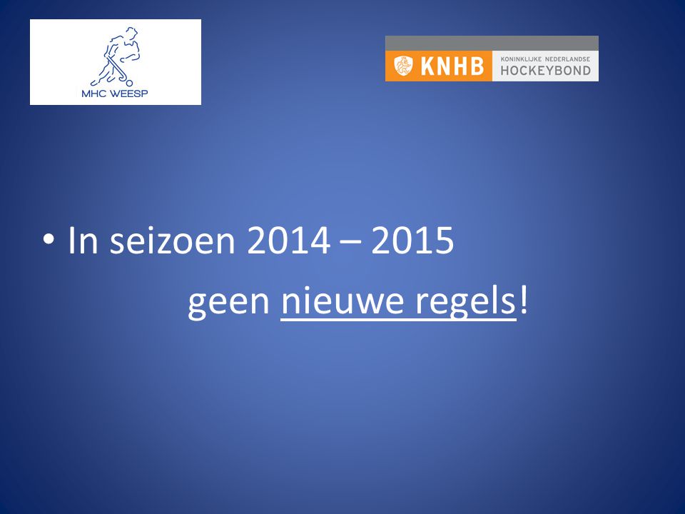 In seizoen 2014 – 2015 geen nieuwe regels!