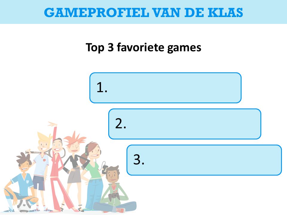 Top 3 favoriete games GAMEPROFIEL VAN DE KLAS